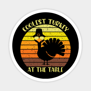 Coolest turkey at the table funny thankgiving gift Magnet